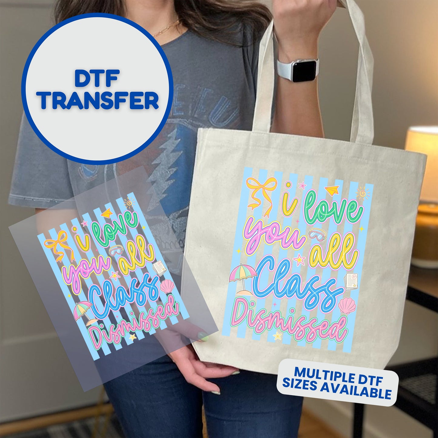 DTF transfer with "i love you all, Class Dismissed" text and colorful graphics.