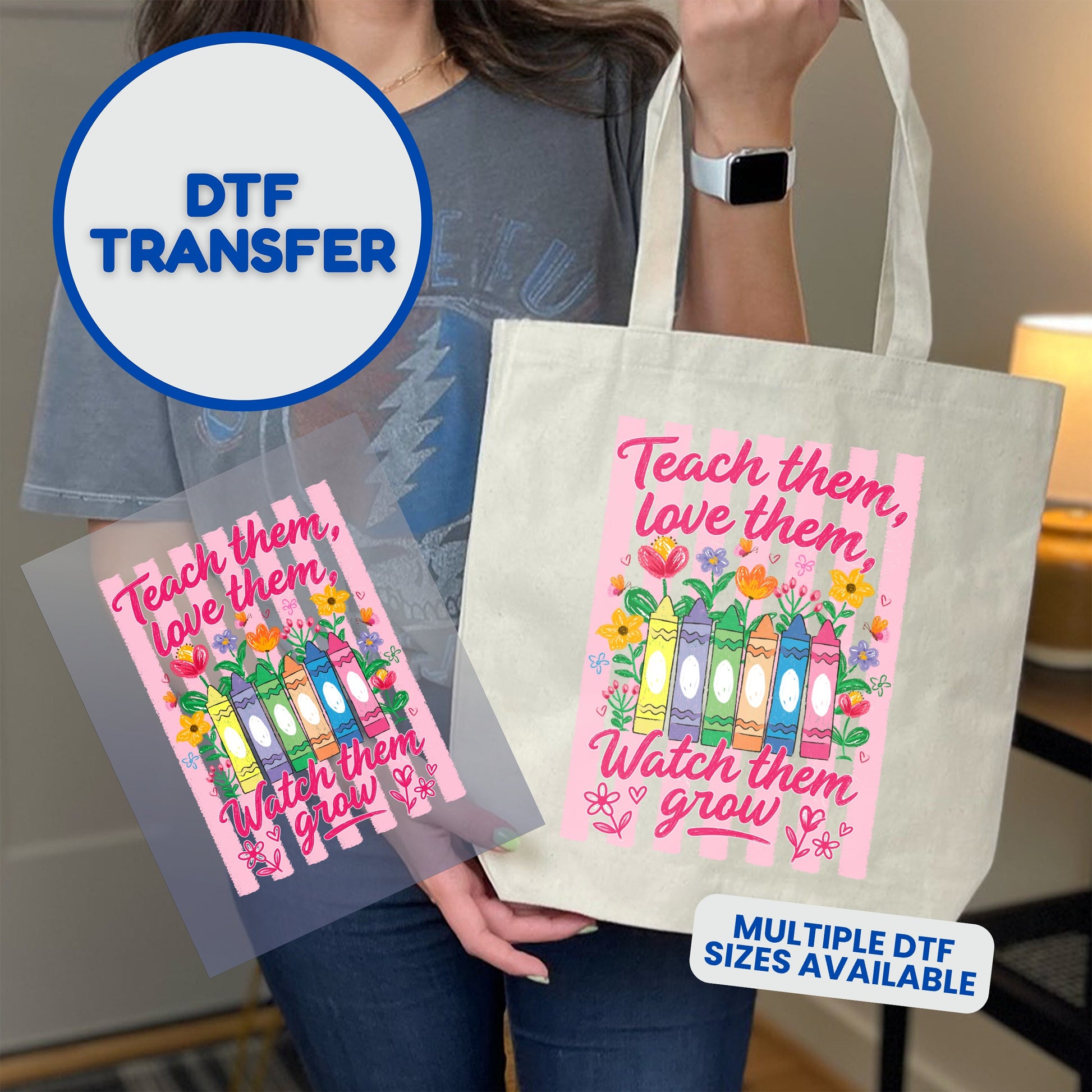 DTF transfer with colorful crayons and text "Teach them, love them, watch them grow."