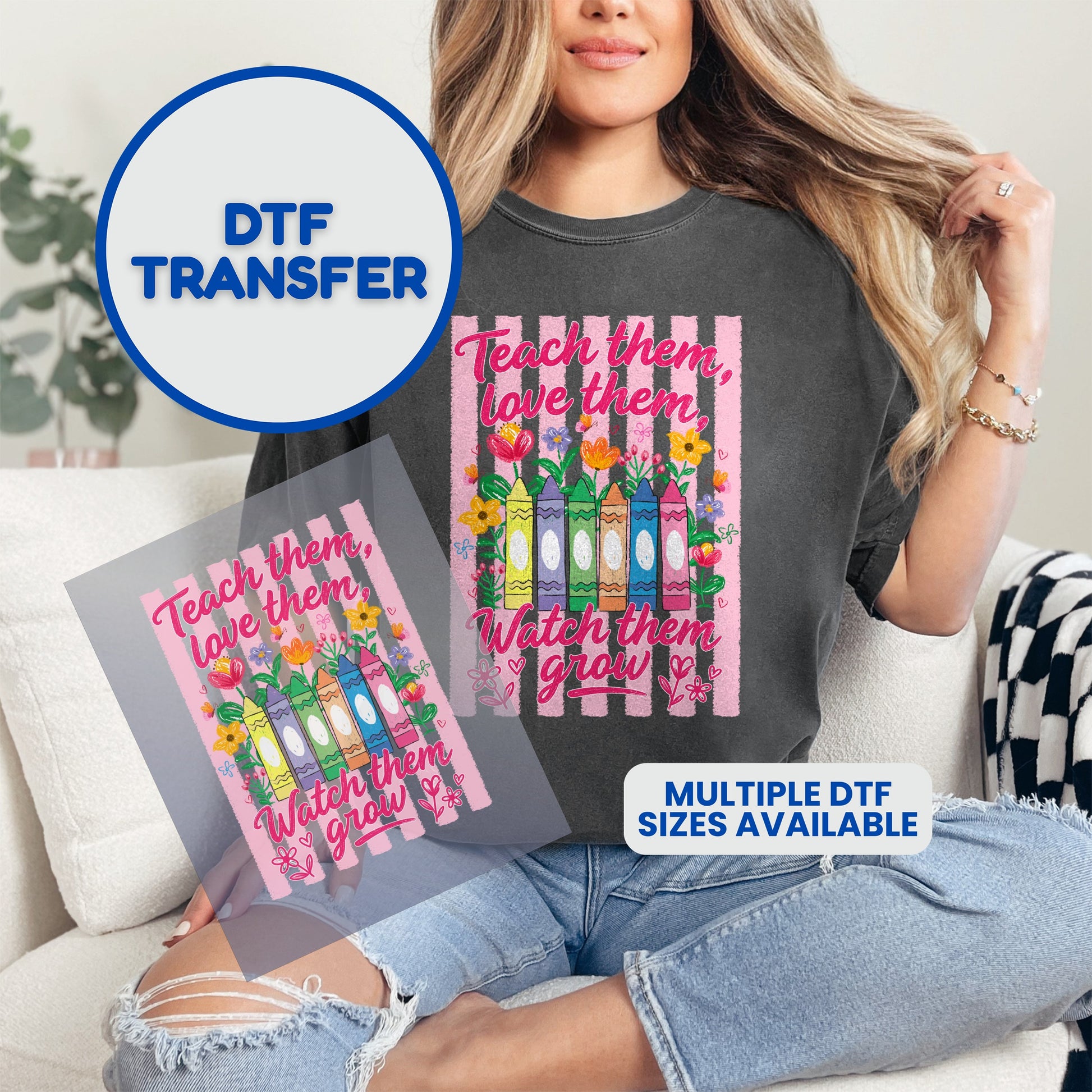 DTF transfer with colorful crayons and text "Teach them, love them, Watch them grow."