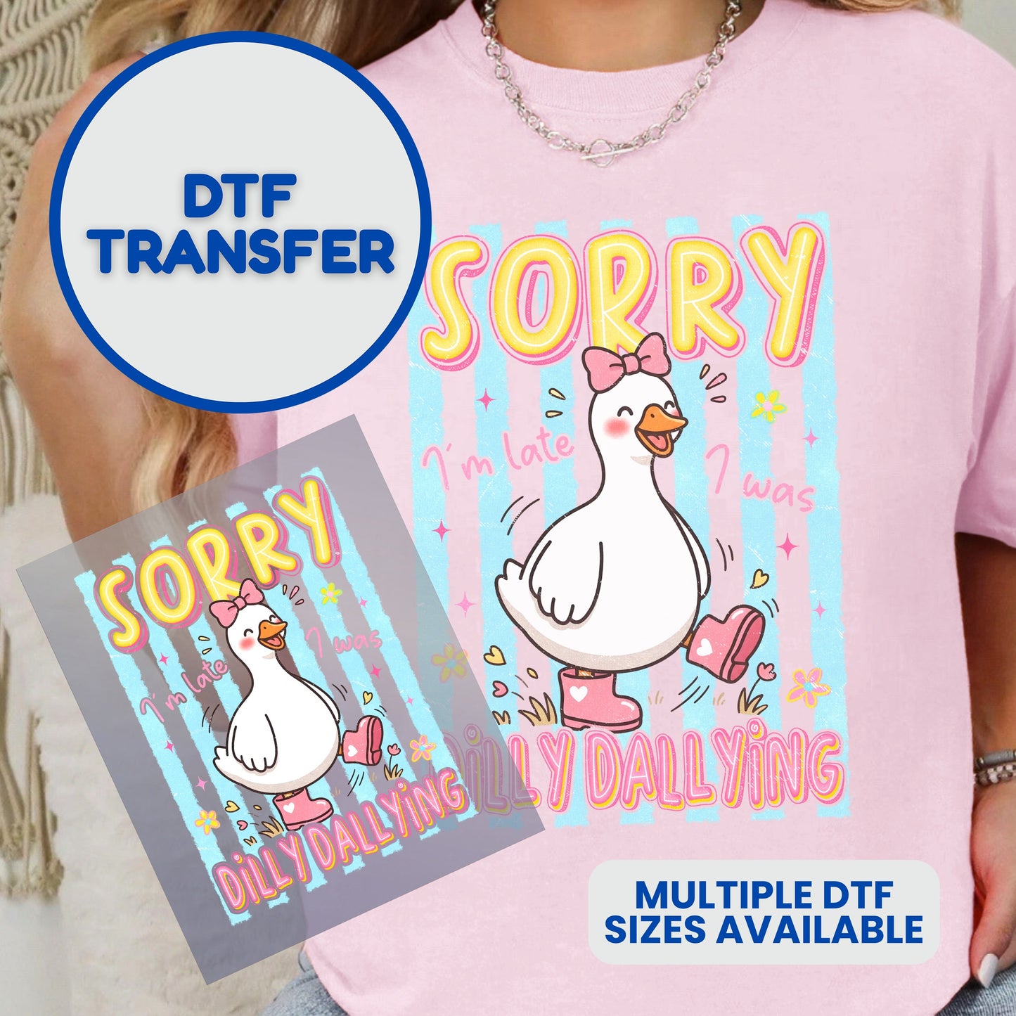 Sorry I'm late Dilly Dallying duck DTF transfer design.