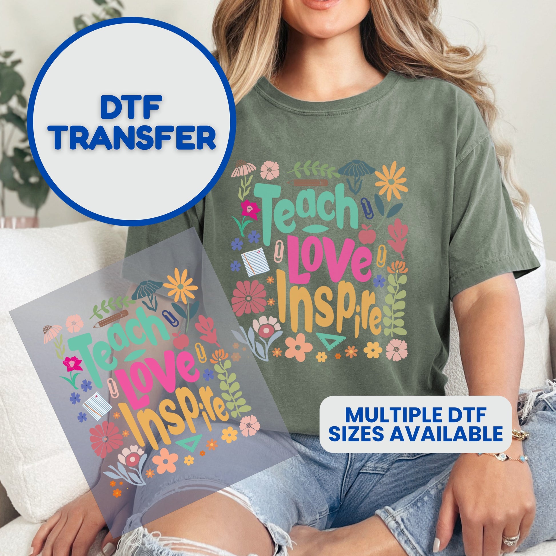 DTF transfer with "Teach Love Inspire" floral design, shown on a shirt.