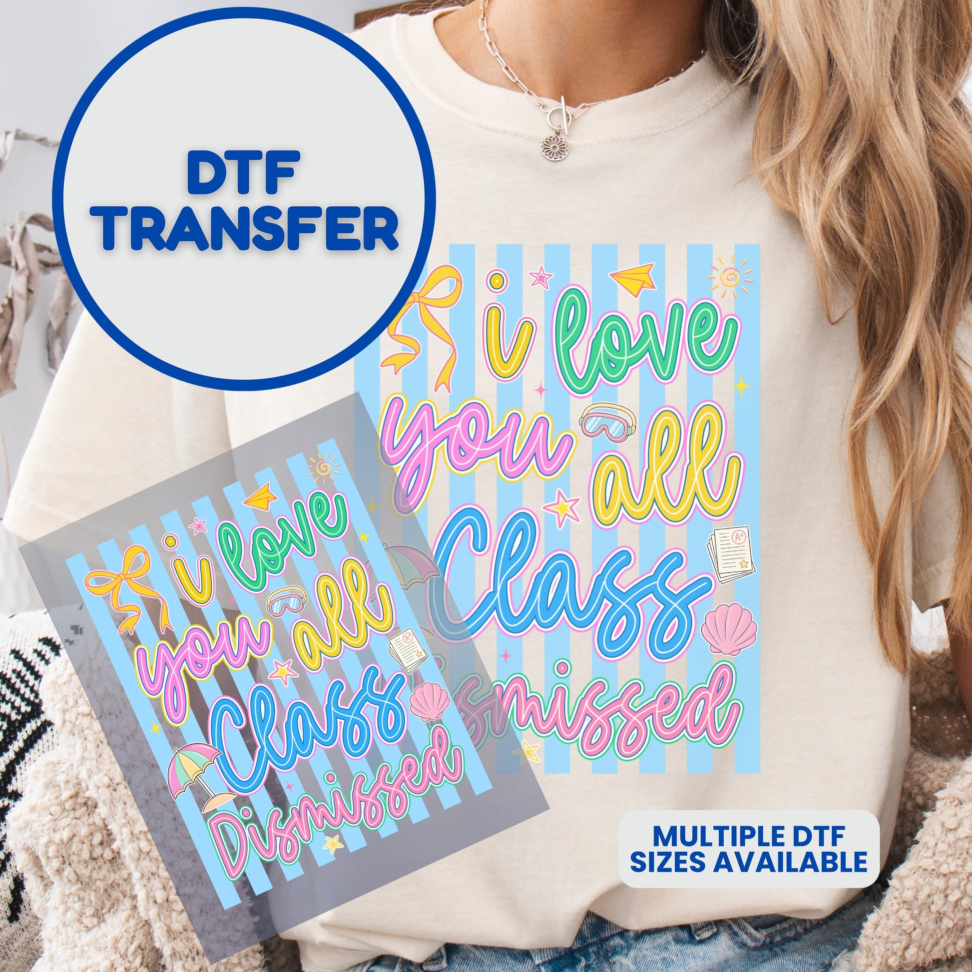 DTF transfer of "I love you all, Class dismissed" design.