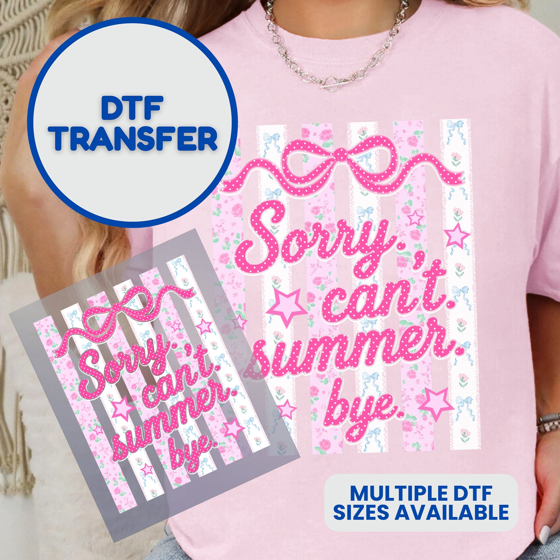 DTF transfer showing "Sorry can't summer bye" with pink bows and stars.