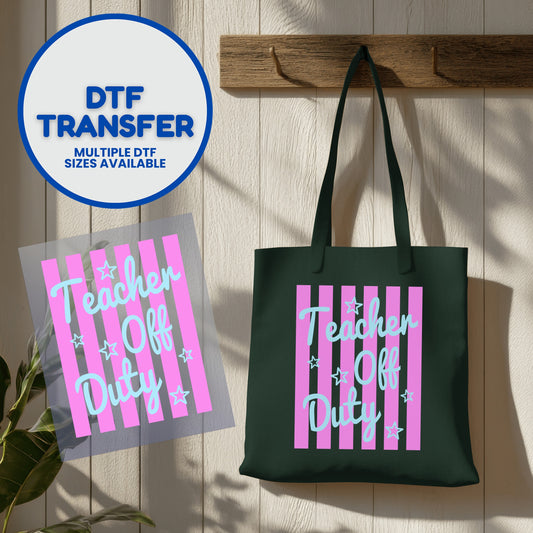 Dark green tote bag and DTF transfer with "Teacher Off Duty" text.