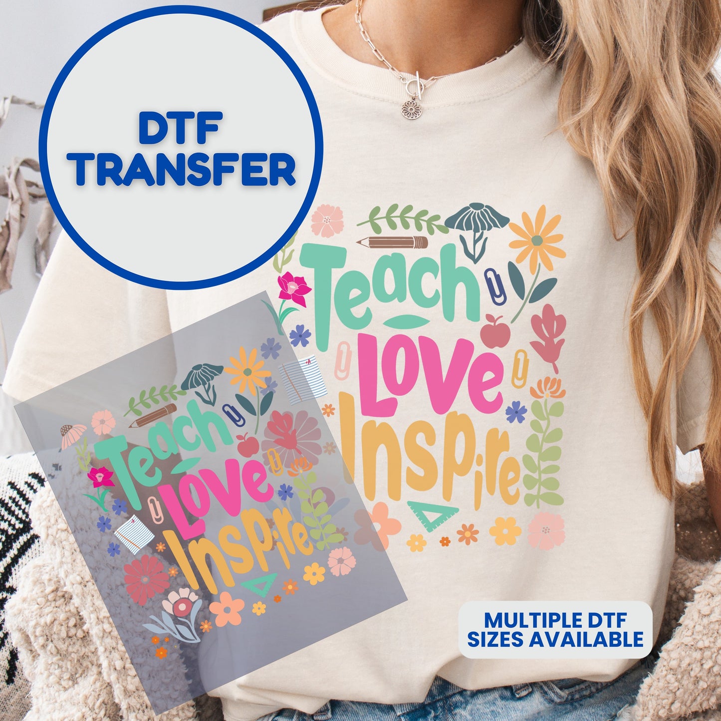 DTF transfer of "Teach Love Inspire" design with floral accents.