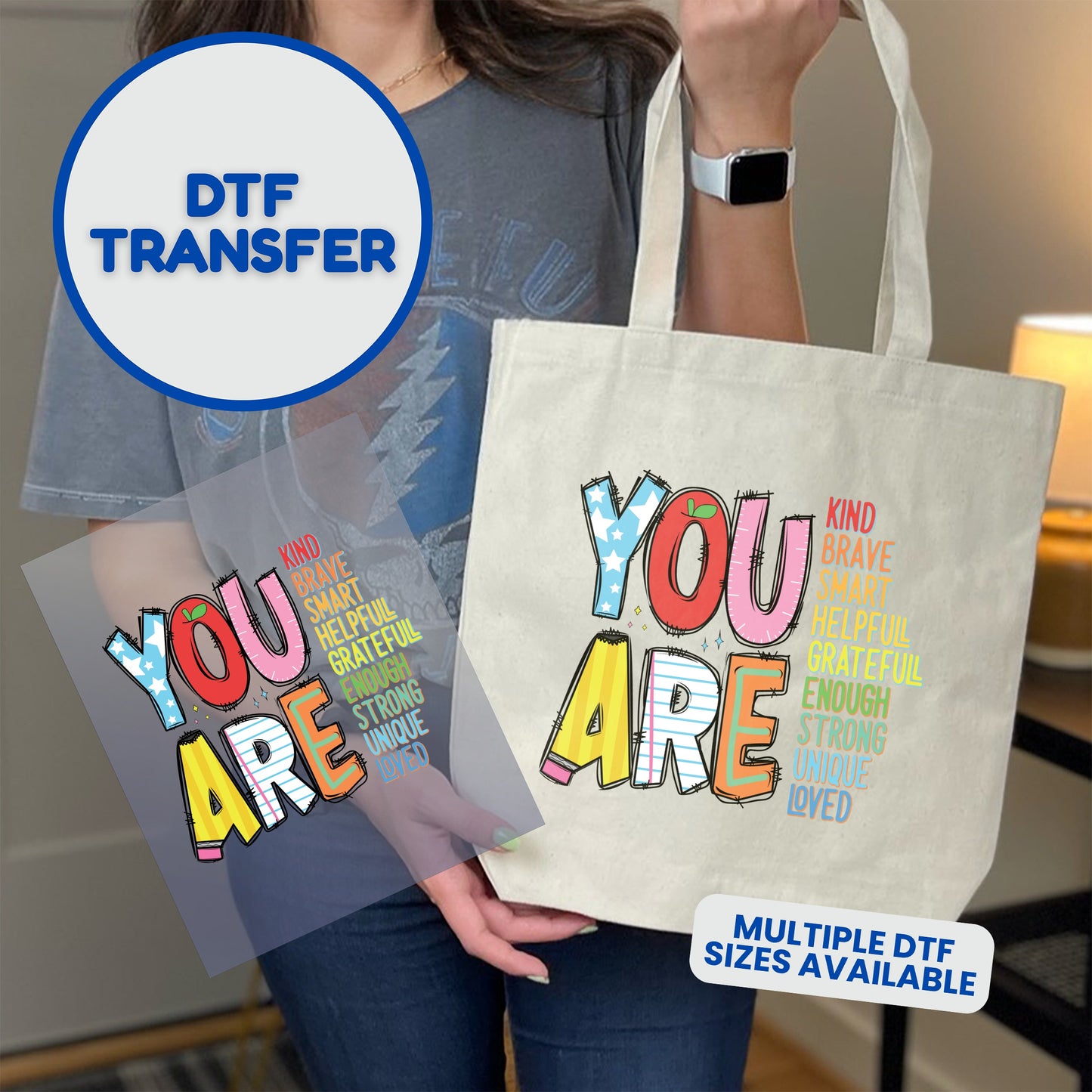 Tote bag featuring "YOU ARE" DTF transfer with colorful letters and inspirational words.